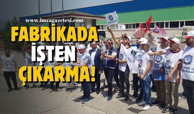 Fabrikada işten çıkarma! Tepkiler dinmiyor