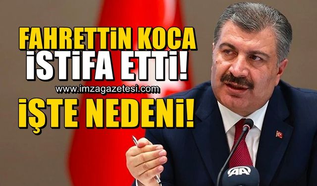 Fahrettin Koca neden istifa etti?