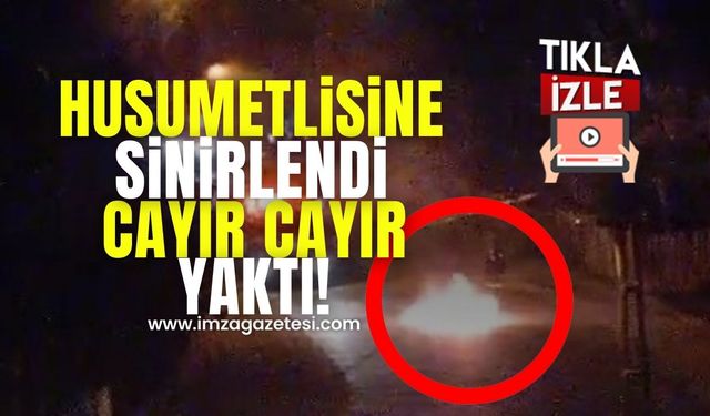 Husumetlisine sinirlendi cayır cayır yaktı!