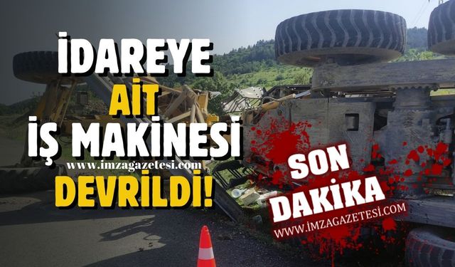 İdareye ait iş makinesi devrildi!