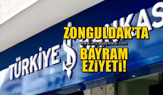 İş Bankası'ndan Zonguldak'ta bayram eziyeti!