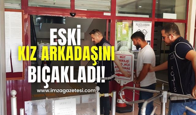 Eski kız arkadaşını bıçakladı!