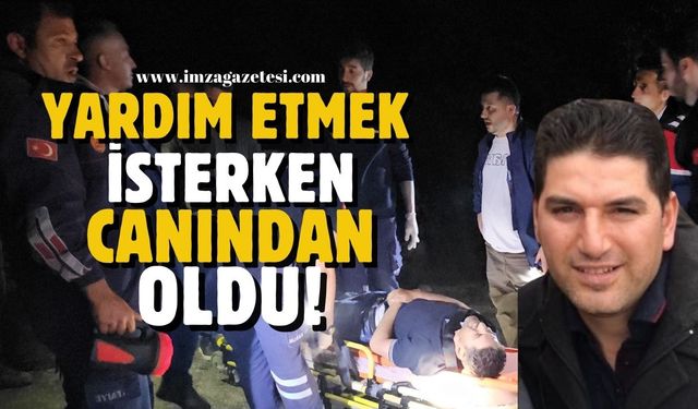 Yardım etmek isterken canından oldu!