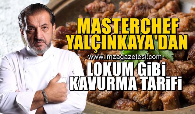 MasterChef'in Şeflerinden Mehmet Yalçınkaya'dan lokum gibi kavurma tarifi!