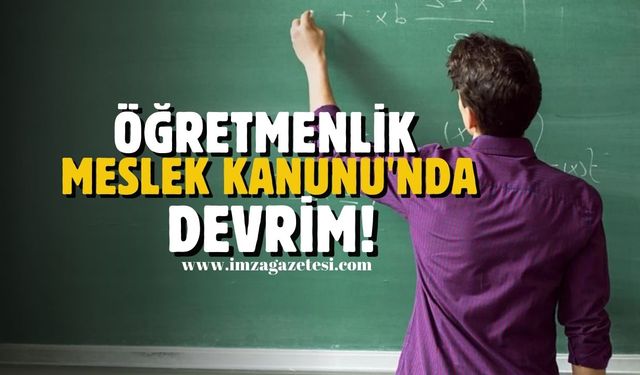 Öğretmenlik Meslek Kanunu'nda devrim!