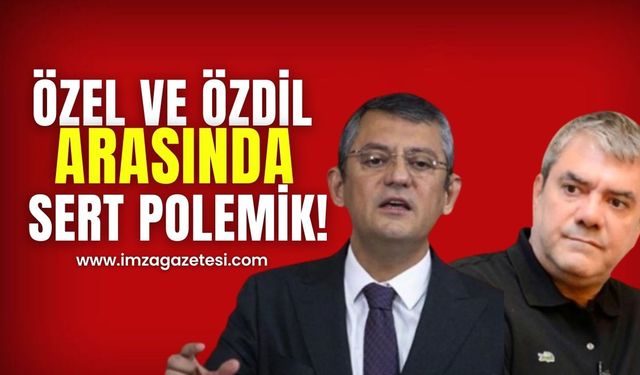 Özgür Özel ve Yılmaz Özdil Arasında Sert Polemik!