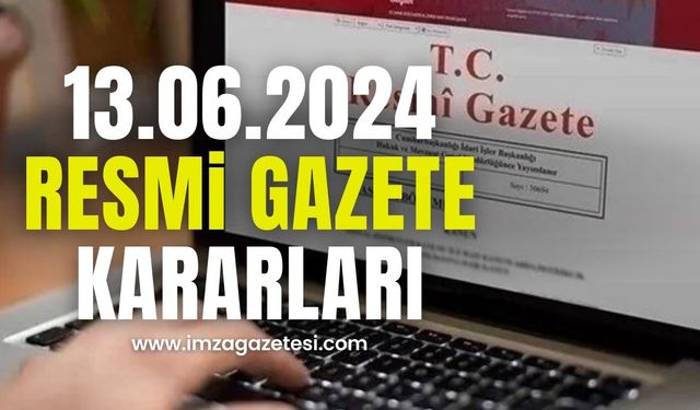 Resmi Gazete'de Bugün: 13 Haziran 2024