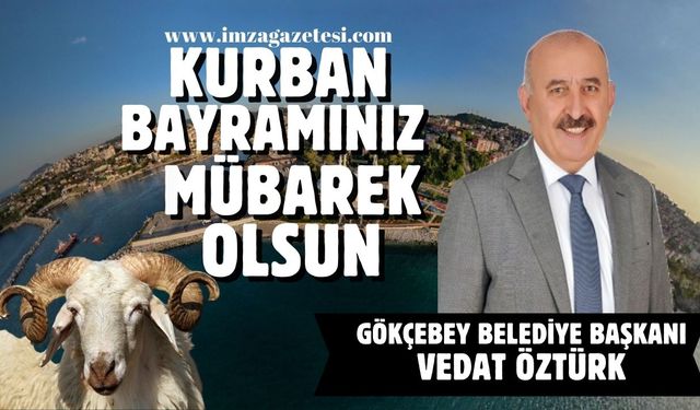 Gökçebey Belediye Başkanı Vedat Öztürk Kurban Bayramı mesajı...