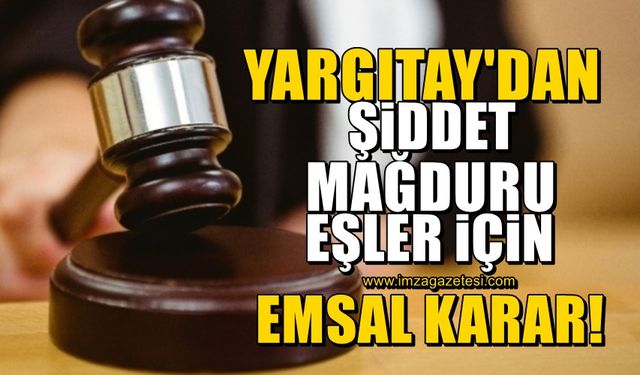 Yargıtay'dan şiddet mağduru eşler için emsal karar!