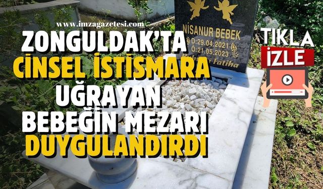 Zonguldak'ta cinsel istismar yüzünden ölen Nisanur bebeğin mezarında yazanlar duygulandırdı...