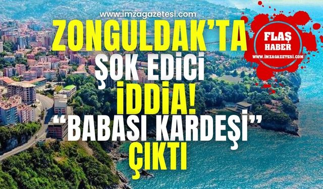 Zonguldak'ta şok edici iddia! Babası kardeşi çıktı!