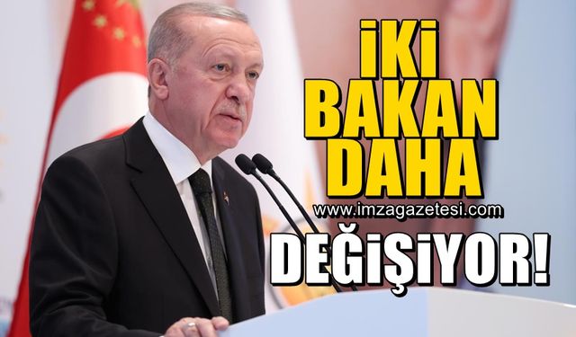 2 Bakan daha değişecek!