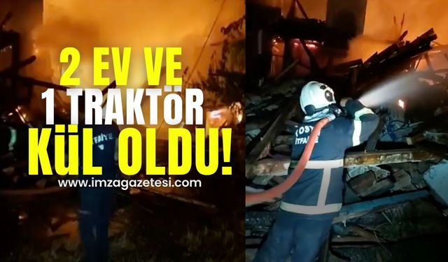 İki Ev ve bir traktör kül oldu!