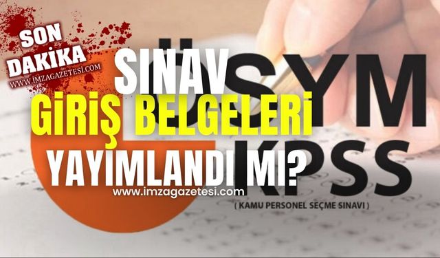 2024 KPSS Lisans Sınav Giriş Belgeleri Yayımlandı Mı?