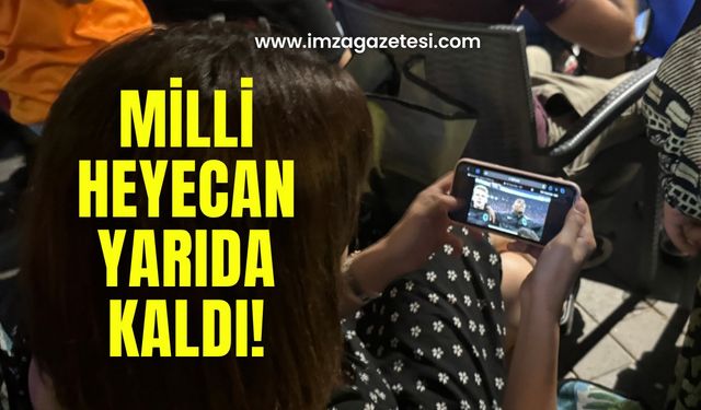 Milli heyecan yarıda kaldı!