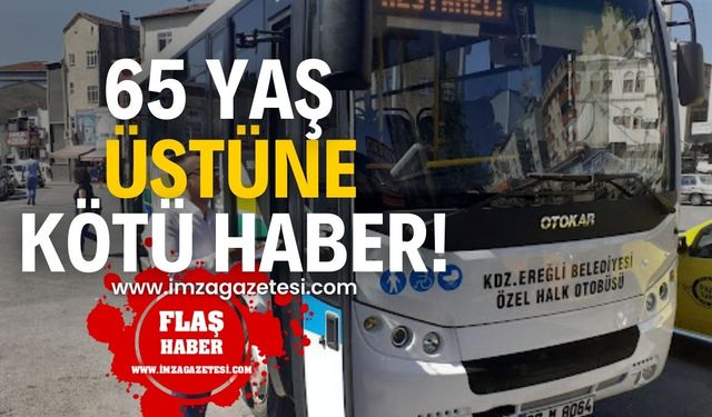 65 yaş üstüne kötü haber! Ereğli'de ücretsiz taşımacılıkta değişiklik!