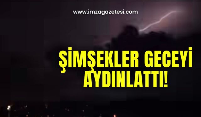 Şimşekler geceyi böyle aydınlattı!