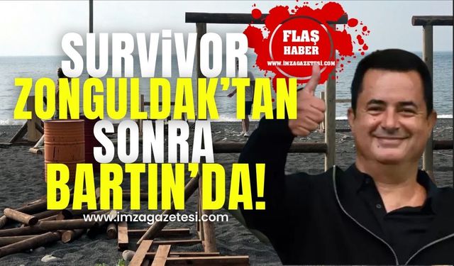 Acun Ilıcalı, Survivor'ı Zonguldak'tan sonra Bartın'a taşıdı!