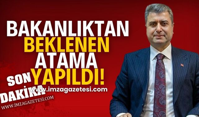 Bakanlıktan beklenen atama yapıldı!