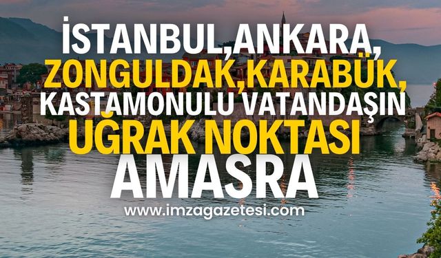 Karadeniz’in incisi Amasra, İstanbul, Ankara, Zonguldak, Karabük, Kastamonulu vatandaşın uğrak noktası…