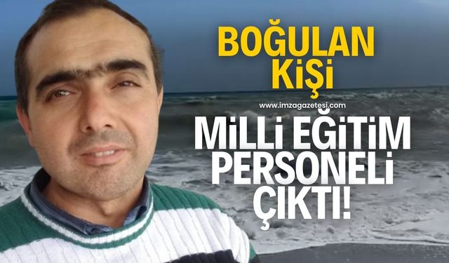 Boğularak hayatını kaybeden Durmuş Ertaş'ın MEB personeli olduğu öğrenildi!