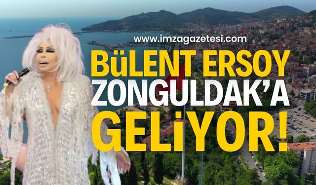 Bülent Ersoy Zonguldak'a geliyor! : İşte Diva Bülent Ersoy'un Programı!