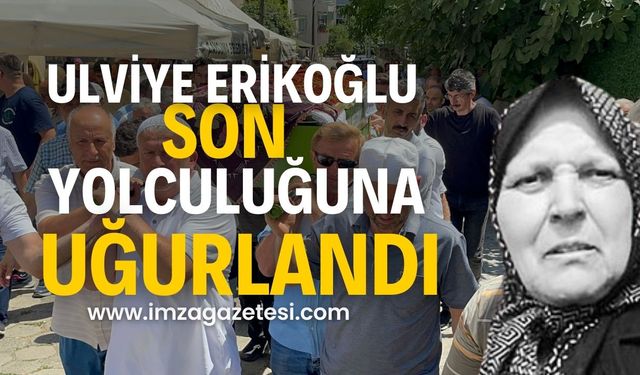 Ulviye Erikoğlu son yolculuğuna uğurlandı!