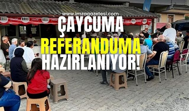 Çaycuma referanduma hazırlanıyor!