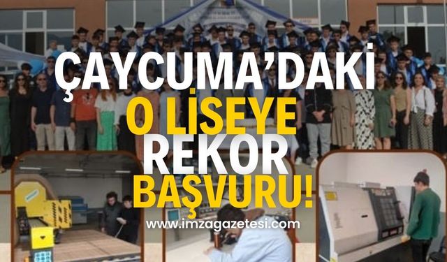 Çaycuma’daki Nuran-Celal Gülşen Mesleki Teknik Anadolu Lisesi’ne Rekor Başvuru!