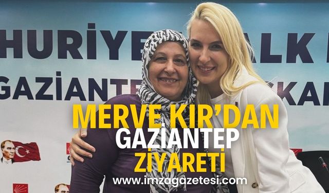 CHP Kadın Kolları Genel Başkan Adayı Merve Kır'dan Gaziantep Ziyareti...