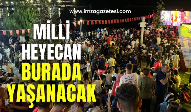 Milli heyecan burada yaşanacak!