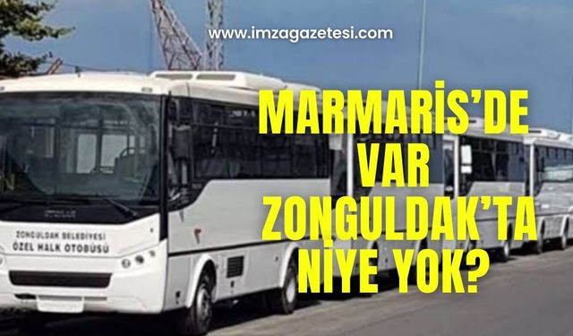 Marmaris’de var, Zonguldak’ta istiyor!