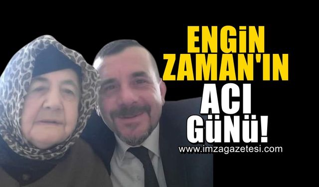 Engin Zaman’ın acı günü!