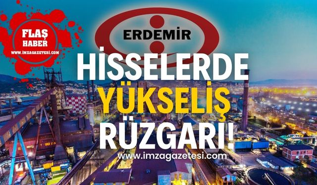 ERDEMİR hisselerinde yükseliş rüzgarı!