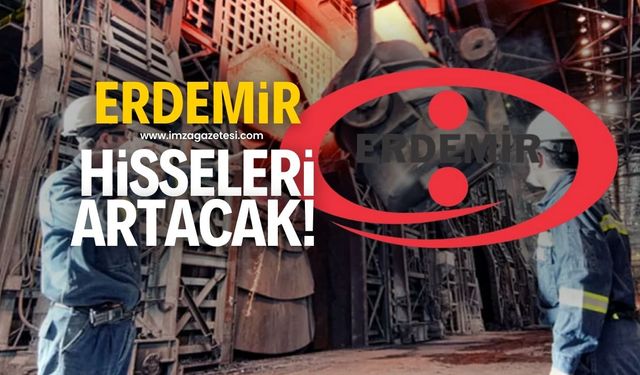 ERDEMİR'de bedelsiz sermaye artırım kararı!