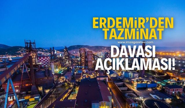 ERDEMİR'den tazminat davası açıklaması!