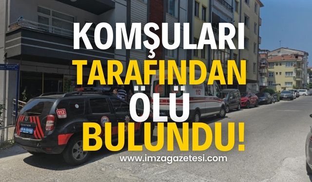 Ereğli’de komşuları tarafından ölü bulundu!