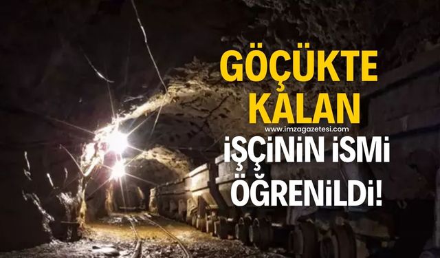 Göçükte kalan işçinin ismi öğrenildi!