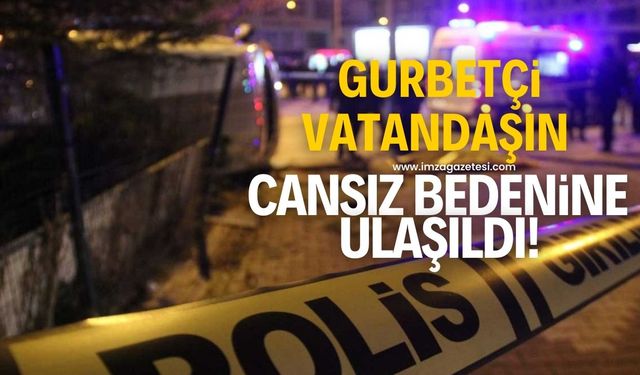 Gurbetçi vatandaş kaldığı evde ölü bulundu!