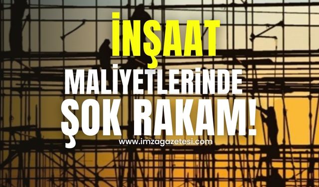 İnşaat maliyetlerinde şok rakam!