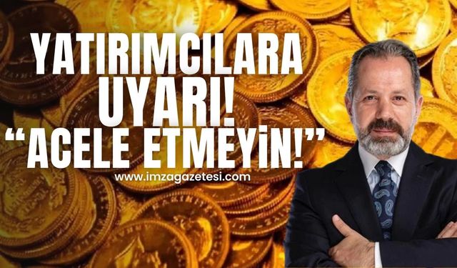 Yatırımcılara uyarı! "Acele etmeyin!"