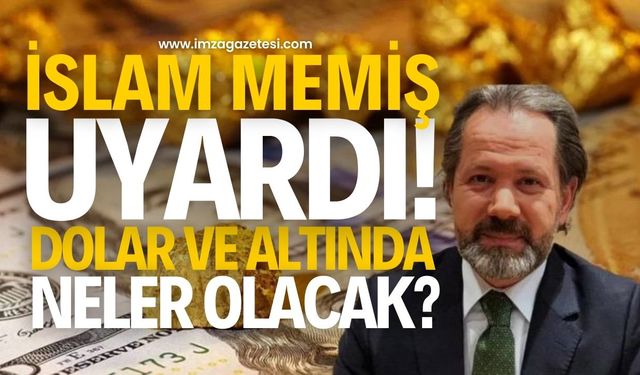 İslam Memiş'in Altın ve Dolar Değerlendirmesi