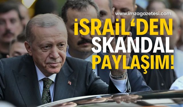 İsrail Dışişleri Bakanı'ndan Skandal Erdoğan Paylaşımı