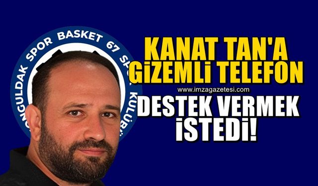 Kanat Tan'a yurtdışından gizemli telefon! Destek olmak için aradı...