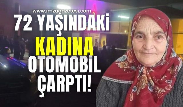 72 yaşındaki kadına otomobil çarptı!