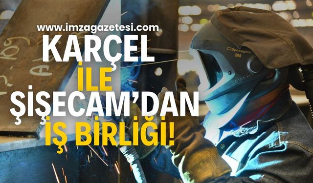 Karabük'ün devi Karçel A.Ş. ve Şişecam'dan İşbirliği!