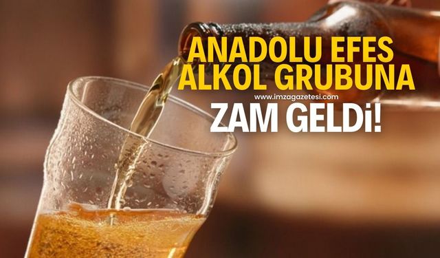 Anadolu Efes alkol grubuna zam geldi!