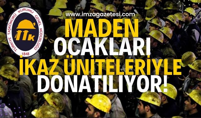 Maden ocakları ikaz üniteleriyle donatılıyor!