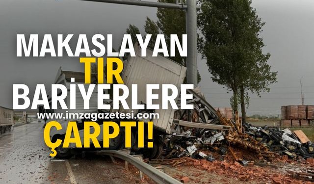 Makaslayan Tır Bariyerlere Çarptı!