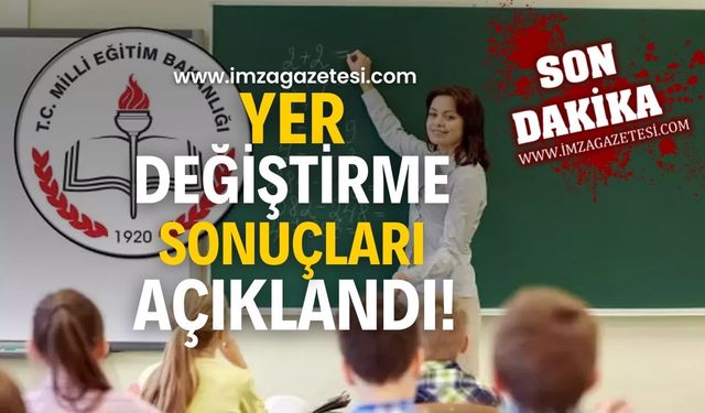 Öğretmenler için Yer Değiştirme Sonuçları Açıklandı!